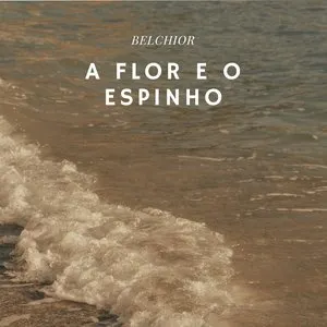 Pochette de A Flor e o Espinho de Belchior