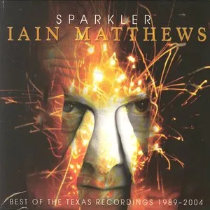 Pochette de Sparkler: Best of the Texas Recordings 1989-2004 de Iain Matthews