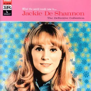 Pochette What the World Needs Now Is . . . Jackie De Shannon,The Definitive Collection