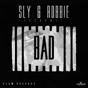 Pochette de Sly & Robbie Presents: Bad de Sly & Robbie
