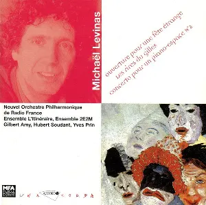Pochette de Ouverture pour une fête étrange / Les rires du Gilles / Concerto pour un piano-espace N°2 de Orchestre philharmonique de Radio France - Michaël Levinas - Gilbert Amy