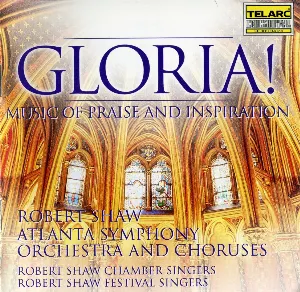 Pochette de Gloria! Music of Praise and Inspiration de Robert Shaw Festival Singers - Robert Shaw - Atlanta Symphony Orchestra Chorus - Atlanta Symphony Orchestra