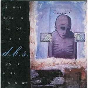 Pochette de Some Boys Got It, Most Men Don't de D.B.S.