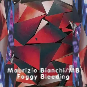 Pochette de Foggy Bleeding de Maurizio Bianchi