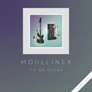 Pochette de To Be Clear de Moullinex