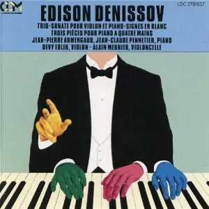 Pochette de Trio-Sonate pour Violon et Piano / Signes en Blanc / Trois Pièces pour piano à quatre mains de Alain Meunier - Jean‐Claude Pennetier - Edison Denisov - Jean-Pierre Armengaud