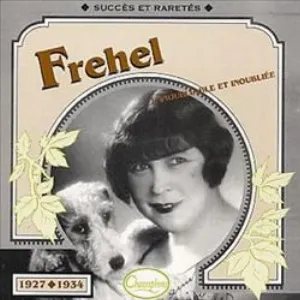 Pochette Fréhel : L’Inoubliable et inoubliée : Succès et raretés 1927–1934