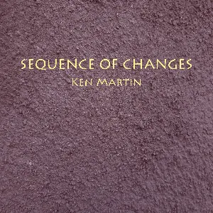 Pochette de Sequence of Changes de Ken Martin