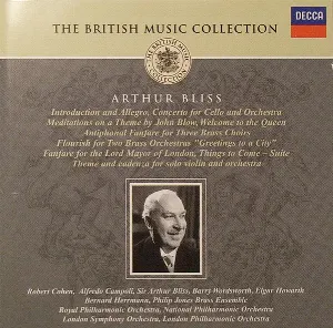 Pochette de The British Music Collection: Arthur Bliss de Royal Philharmonic Orchestra - London Symphony Orchestra - Bernard Herrmann - Barry Wordsworth - National Philharmonic Orchestra - Alfredo Campoli - Philip Jones Brass Ensemble - Elgar Howarth - Sir Arthur Bliss - Robert Cohen - London Philharmonic Orchestra