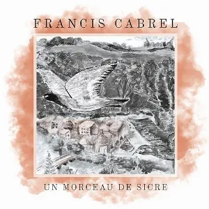 Pochette de Un morceau de sicre de Francis Cabrel