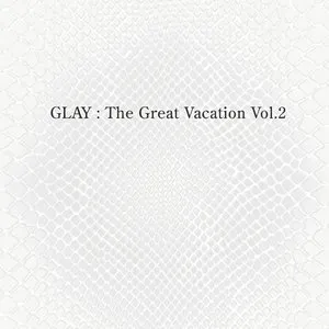 Pochette THE GREAT VACATION VOL.2 〜SUPER BEST OF GLAY〜
