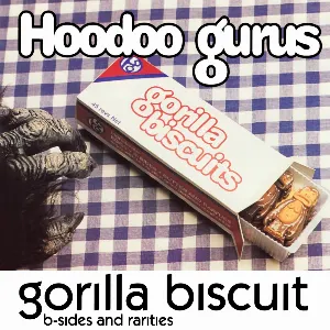 Pochette de Gorilla Biscuit: B-Sides & Rarities de Hoodoo Gurus