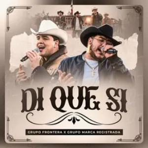 Pochette de Di Que Si de Grupo Frontera