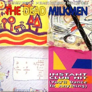 Pochette de Instant Club Hit (You'll Dance to Anything) de The Dead Milkmen