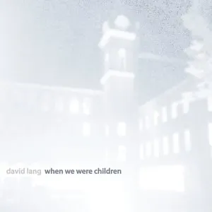 Pochette de when we were children de David Lang