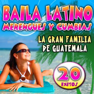 Pochette de Baila latino: Merengues y cumbias de La Gran Familia