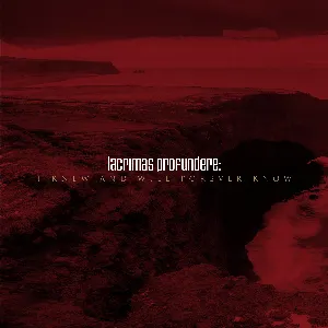 Pochette de I Knew and Will Forever Know de Lacrimas Profundere