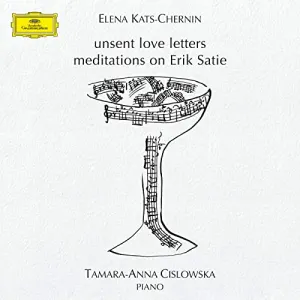Pochette de Unsent Love Letters (Meditations on Erik Satie) de Elena Kats‐Chernin