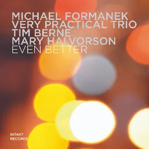 Pochette de Even Better de Tim Berne - Mary Halvorson