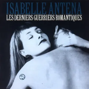 Pochette de Les Derniers Guerriers romantiques de Isabelle Antena