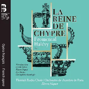 Pochette de La Reine De Chypre de Hervé Niquet - Orchestre de chambre de Paris - Véronique Gens - Vlaams Radiokoor - Cyrille Dubois