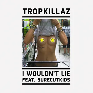Pochette de I Wouldn’t Lie de Tropkillaz