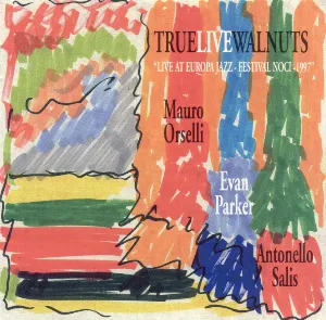 Pochette de True Live Walnuts de Evan Parker - Antonello Salis