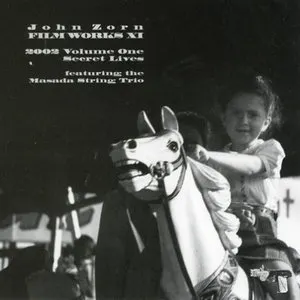 Pochette de Filmworks XI: 2002, Volume One: Secret Lives de John Zorn