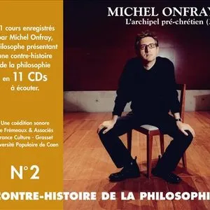 Pochette de Contre-histoire de la Philosophie, Volume 2 : L'Archipel pré-chrétien (2) de Michel Onfray