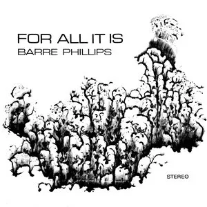 Pochette de For All It Is de Barre Phillips