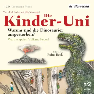 Pochette de Die Kinder-Uni: Warum sind die Dinosaurier ausgestorben? / Warum speien Vulkane Feuer? de Rufus Beck