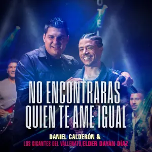 Pochette de No encontrarás quién te ame igual de Elder Dayán Díaz - Los Gigantes del Vallenato - Daniel Calderón