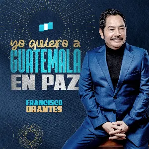 Pochette de Yo Quiero a Guatemala en Paz de Francisco Orantes
