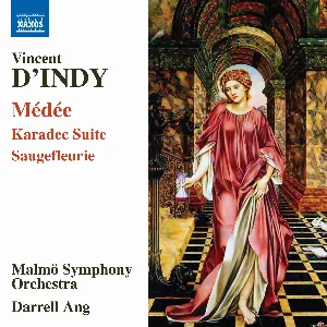Pochette de Médée / Karadec Suite / Saugefleurie de Vincent d’Indy - Darrell Ang - Malmö SymfoniOrkester