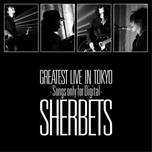 Pochette de GREATEST LIVE IN TOKYO –Songs only for Digital– de SHERBETS