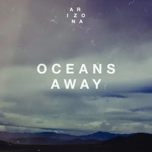 Pochette de Oceans Away de A R I Z O N A