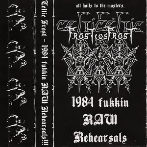 Pochette de 1984 Fukkin Raw Rehearsals de Celtic Frost