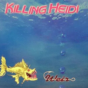 Pochette de Weir de Killing Heidi