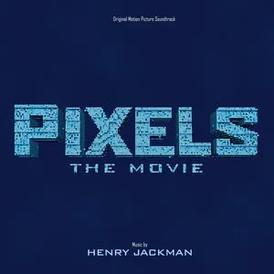 Pochette Pixels: The Movie (Original Motion Picture Soundtrack)