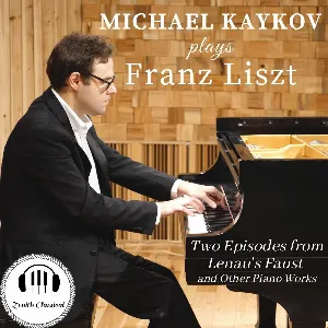 Pochette Michael Kaykov plays Liszt: Two Episodes from Lenau’s Faust and Other Piano Works