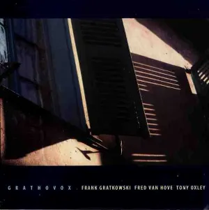 Pochette de GratHovOx de Tony Oxley - Frank Gratkowski - Fred Van Hove