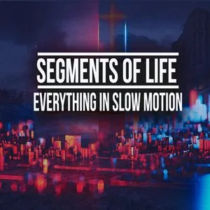Pochette de Everything In Slow Motion de Segments Of Life