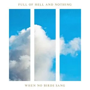 Pochette de When No Birds Sang de Full of Hell