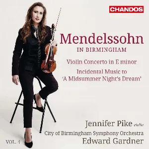 Pochette Mendelssohn in Birmingham, Vol. 4: Violin Concerto in E minor / Incidental Music to “A Midsummer Night’s Dream”