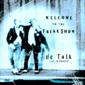 Pochette Welcome to the Freak Show: dc Talk in Concert