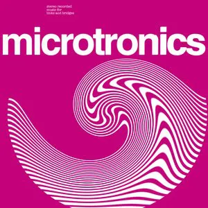 Pochette Microtronics, Volume 02: Stereo Recorded Music for Links and Bridges