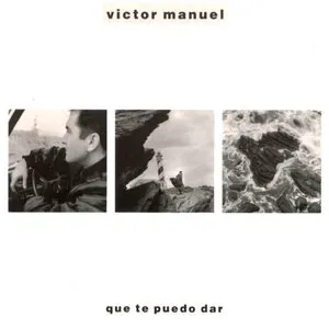 Pochette de Qué te puedo dar de Víctor Manuel