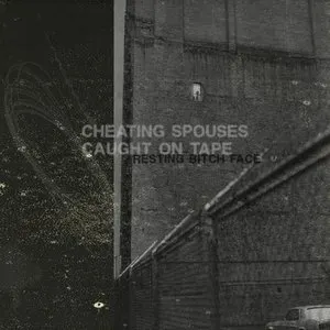Pochette de Resting Bitch Face de Cheating Spouses Caught on Tape