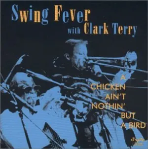 Pochette de A Chicken Ain't Nothin' but a Bird de Clark Terry