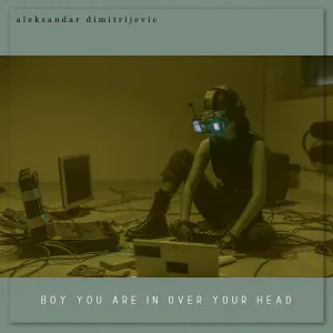 Pochette de Boy You Are in Over Your Head de Aleksandar Dimitrijevic